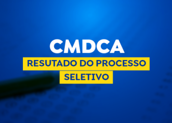 CMDCA divulga resultado do processo seletivo